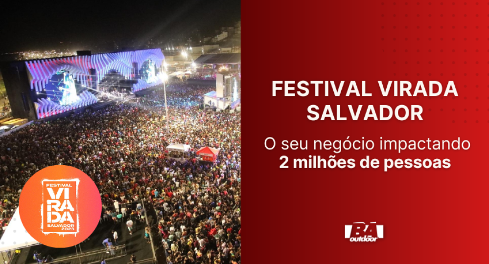 FESTIVAL VIRADA SALVADOR: O seu negócio impactando 2 milhões de pessoas