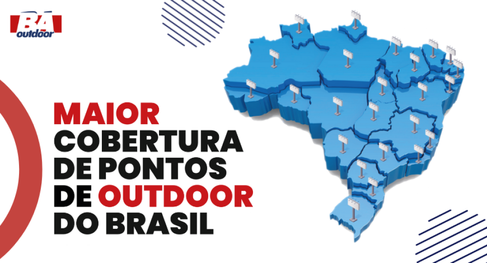 MAIOR COBERTURA DO BRASIL: Conheça a BA Outdoor e sua ampla gama de mídias externas