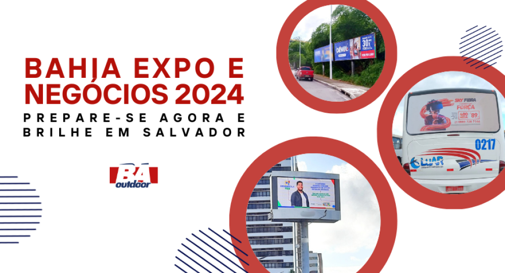 Bahia Expo & Negócios 2024: Prepare-se agora e brilhe em Salvador!