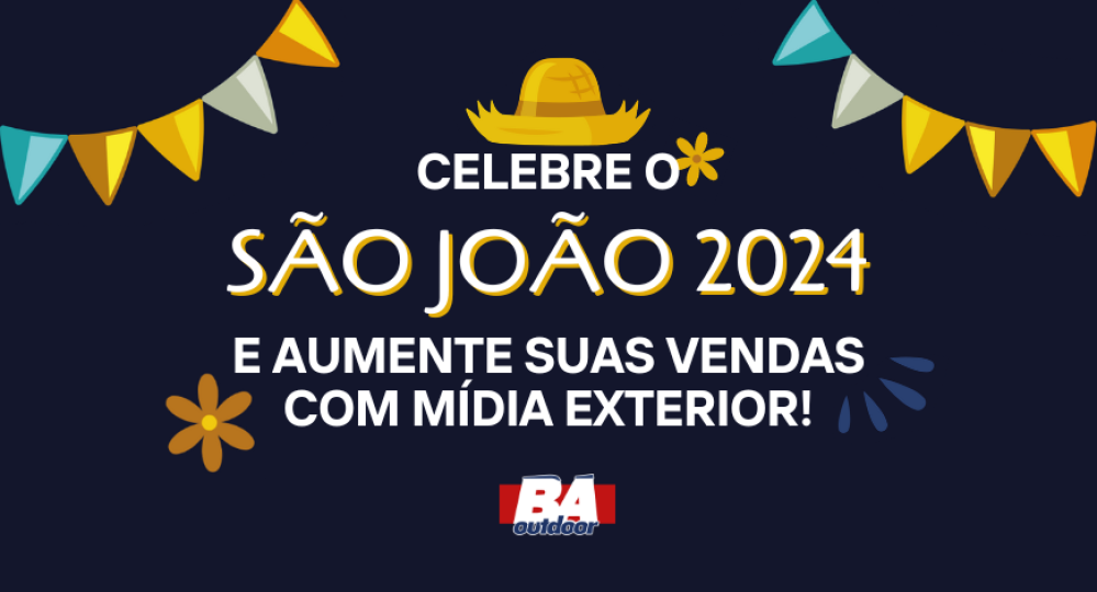 Celebre o São João 2024 e Aumente suas Vendas com Mídia Exterior!