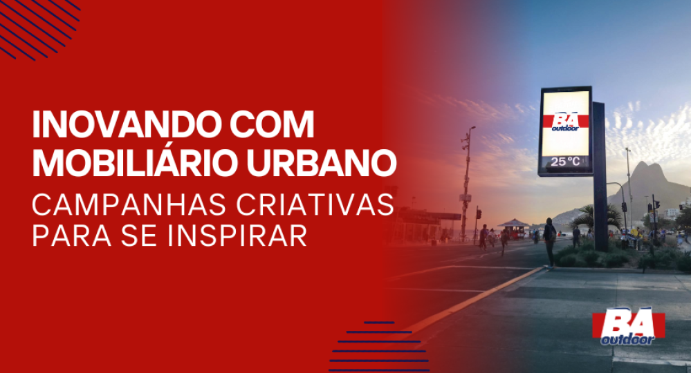 Inovando com Mobiliário Urbano: Campanhas Criativas para se Inspirar