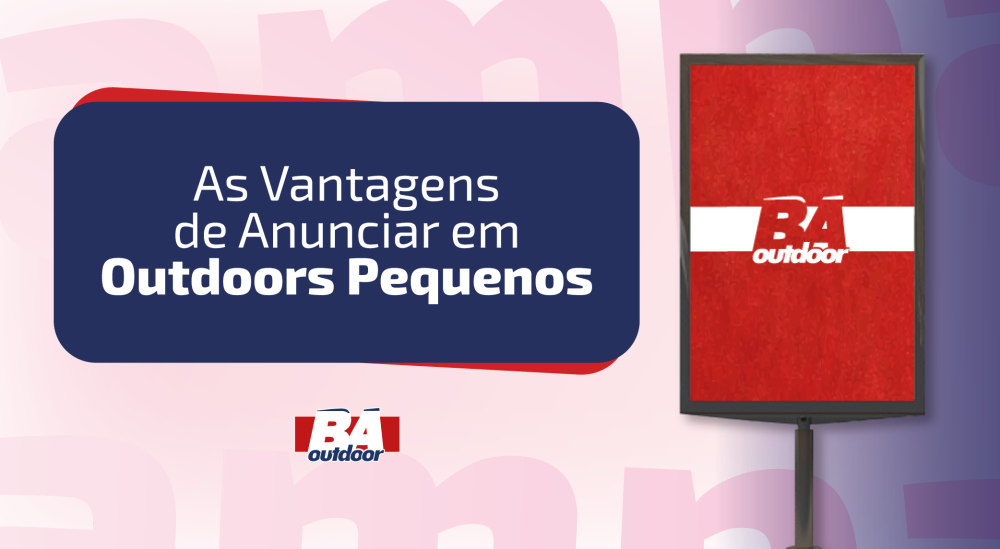 As Vantagens de Anunciar em Outdoors Pequenos