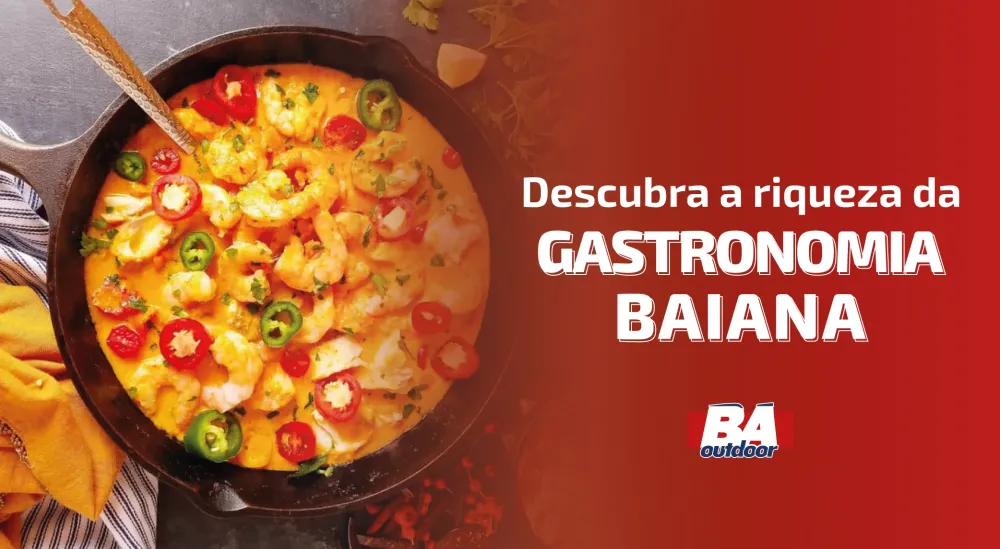 Descubra a riqueza da Gastronomia Baiana!