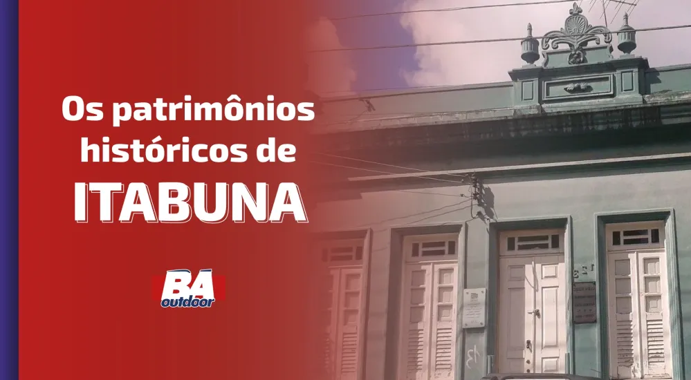 Os Patrimônios Históricos de Itabuna