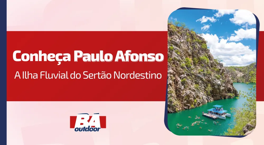 Conheça Paulo Afonso: A Ilha Fluvial do Sertão Nordestino