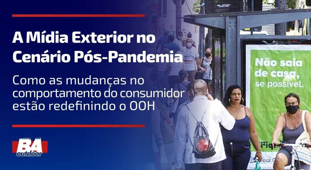 A Mídia Exterior no Cenário Pós-Pandemia: Como as Mudanças no Comportamento do Consumidor Estão Redefinindo o OOH