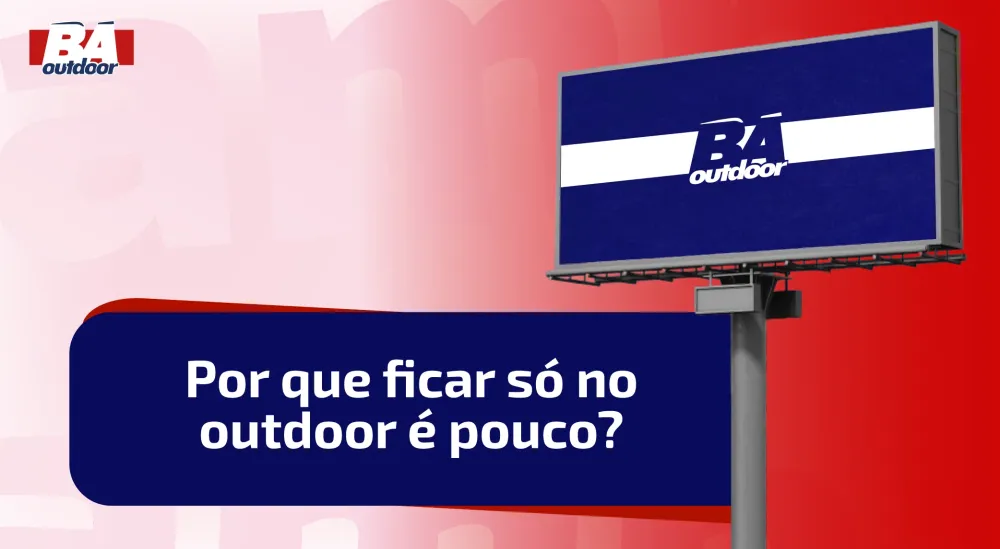 POR QUE FICAR SÓ NO OUTDOOR É POUCO?