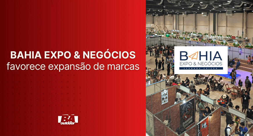 Bahia Expo e Negócios favorece expansão de marcas